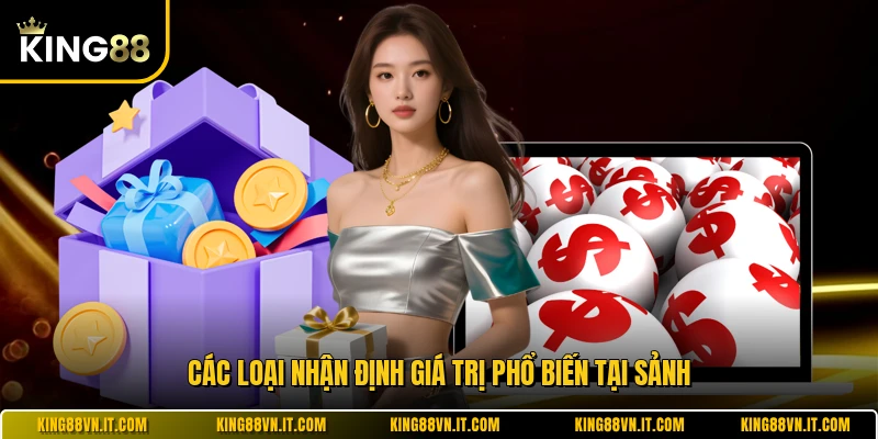 Các loại nhận định giá trị phổ biến tại sảnh