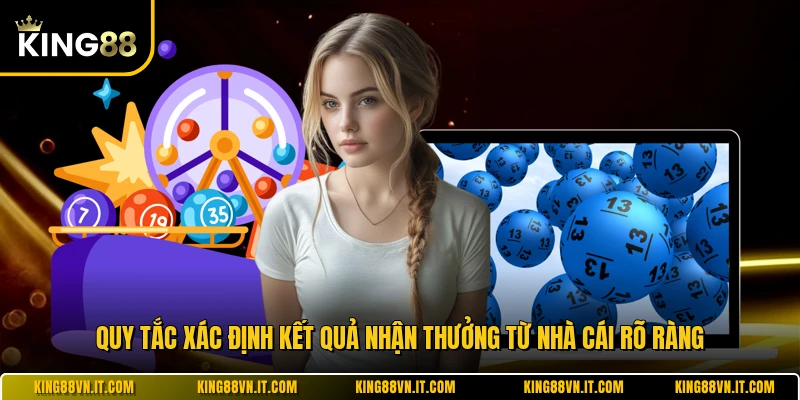 Quy tắc xác định kết quả nhận thưởng từ nhà cái rõ ràng
