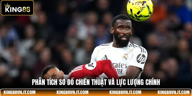 Phân tích sơ đồ chiến thuật và lực lượng chính