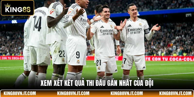 Xem xét kết quả thi đấu gần nhất của đội