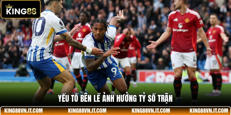 Yếu tố bên lề ảnh hưởng tỷ số trận